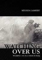 Watching Over Us: WARNG 1-161 IN, A Year In Iraq 1452896135 Book Cover