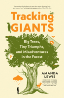 Tracking Giants: Big Trees, Tiny Triumphs, and Misadventures in the Forest 177164673X Book Cover