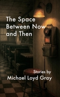 The Space Between Now and Then B0GNP644P7 Book Cover