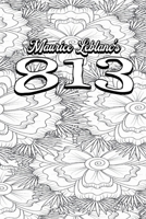 Color Your Own Cover of Maurice Leblanc's 813 (Enhance a Beloved Classic Book and Create a Work of Art) B0CM8JNK57 Book Cover