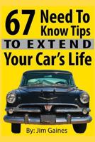 67 Need to Know Tips to Extend Your Car's Life 1503229300 Book Cover