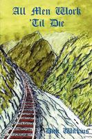 All Men Work 'Til Die 1438928513 Book Cover