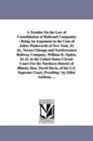 A Treatise on the Law of Consolidation of Railroad Companies 1425529240 Book Cover