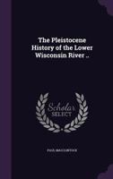 The Pleistocene History of the Lower Wisconsin River .. 135506659X Book Cover