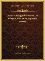 Das Psychologische Wesen Der Religion Und Die Religionen (1906) 1169479413 Book Cover