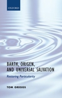 Barth, Origen, and Universal Salvation:Restoring Particularity 019956048X Book Cover
