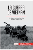 La guerra de Vietnam: Un trágico conflicto fratricida en plena Guerra Fría (Historia) 2808003994 Book Cover