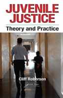 Juvenile Justice: Theory and Practice 1439813760 Book Cover