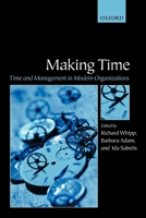 Making Time: Time and Management in Modern Organizations 0199253706 Book Cover