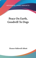 Peace on Earth, Good-will to Dogs 1978411626 Book Cover