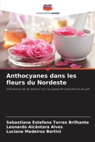 Anthocyanes dans les fleurs du Nordeste: Influence de sa teneur sur la capacité indicatrice du pH (French Edition) 620764431X Book Cover
