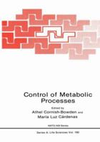 Control of Metabolic Processes (Nato Science Series: A:) 0306435829 Book Cover