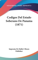 Codigos Del Estado Soberano De Panama (1871) 116815040X Book Cover