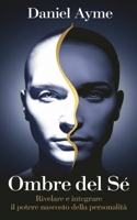 Ombre del Sé: Rivelare e Integrare il Potere Nascosto della Personalità (Italian Edition) B0DPL35S39 Book Cover