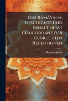 Das Râmâyana. Geschichte und Inhalt nebst Concordanz der gedruckten Recensionen 1270891286 Book Cover