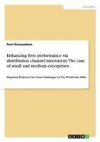 Enhancing firm performance via distribution channel innovation: The case of small and medium enterprises: Empirical Evidence The Grant Challenges for The Worldwide SMEs 3656298041 Book Cover