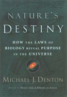 Natures Destiny: How the Laws of Biology Reveal Purpose in the Universe 0684845091 Book Cover