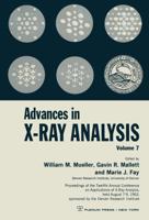 Advances in X-Ray Analysis: Volume 7 Proceedings of the Twelfth Annual Conference on Applications of X-Ray Analysis Held August 7–9, 1963 146848639X Book Cover