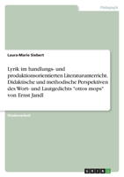 Lyrik im handlungs- und produktionsorientierten Literaturunterricht. Didaktische und methodische Perspektiven des Wort- und Lautgedichts ottos mops von Ernst Jandl 3346387402 Book Cover