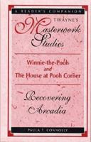 Winnie-the-Pooh and The House at Pooh Corner: Recovering Arcadia 0805788107 Book Cover