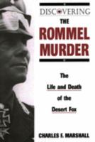 Discovering the Rommel Murder: The Life and Death of the Desert Fox 0811724727 Book Cover