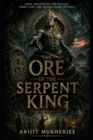 THE ORE OF THE SERPENT KING (Shadows of the Ancients) B0H9M32RJ1 Book Cover