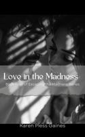 Love in the Madness: Book Four of Escaping the Madness Series B0FHF2XTTN Book Cover