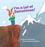 I'm a Lot of Sometimes: A Growing-Up Story of Identity 1634401778 Book Cover