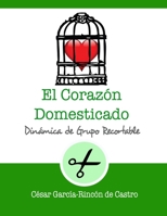 El corazón domesticado (Dinámicas de Grupo Recortables) B09JDW8Q74 Book Cover