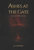 Ashes at the Gate: Ash and Empire - Book 1 B0GXGGLHHX Book Cover