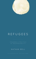 Refugees: Towards a Politics of Responsibility 1538179873 Book Cover