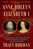 Anne Boleyn & Elizabeth I: The Mother and Daughter Who Changed History 0802162061 Book Cover