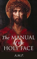 The Manual of the Holy Face 1721238492 Book Cover
