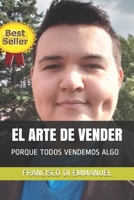 EL ARTE DE VENDER: PORQUE TODOS VENDEMOS ALGO (Spanish Edition) B088LB6TT4 Book Cover