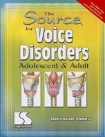The Source for Voice Disorders: Adolescent & Adult 0760605041 Book Cover