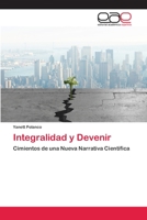 Integralidad y Devenir: Cimientos de una Nueva Narrativa Científica 6202255242 Book Cover