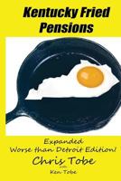 Kentucky Fried Pensions: Worse Than Detroit Edition 1493630318 Book Cover