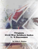 Virginia Civil War Soldiers Index ~ L - Z Surnames 1979407606 Book Cover