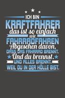 Ich Bin Kraftfahrer Das Ist So Einfach Wie Fahrradfahren. Abgesehen Davon, Dass Das Fahrrad brennt. Und Du Brennst. Und Alles Brennt. Weil Du In Der H�lle Bist.: Praktischer Wochenplaner f�r ein ganze 1080901892 Book Cover