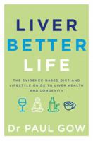 Liver Better Life: The evidence-based diet and lifestyle guide to liver health and longevity 1760988480 Book Cover