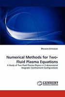 Numerical Methods for Two-Fluid Plasma Equations: A Study of Two-Fluid Plasma Physics in 3-dimensional Magnetic Confinement Configurations 3838395123 Book Cover