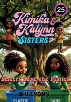 Kimika & Kalynn: Sisters – Sisters Save the Planet B0H3Q749ZY Book Cover