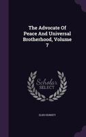 The Advocate of Peace and Universal Brotherhood, Volume 7 1174982209 Book Cover