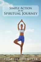 Simple Action for the Spiritual Journey 1490811265 Book Cover