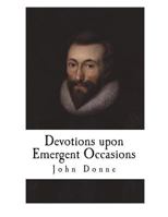 Devotions Upon Emergent Occasions 1512286869 Book Cover