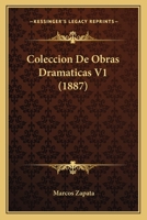 Coleccion De Obras Dramaticas V1 (1887) 1161035710 Book Cover