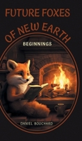 Future Foxes of New Earth: Beginnings 1038304830 Book Cover