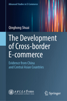 The Development of Cross-border E-commerce: Evidence from China and Central Asian Countries 9819542227 Book Cover