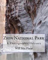 Zion National Park: A Photographic Odyssey 1461182441 Book Cover