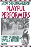 Playful Performers: African Children's Masquerades 0765802864 Book Cover